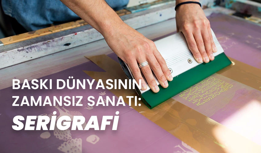 Baskı Dünyasının Zamansız Sanatı: Serigrafi